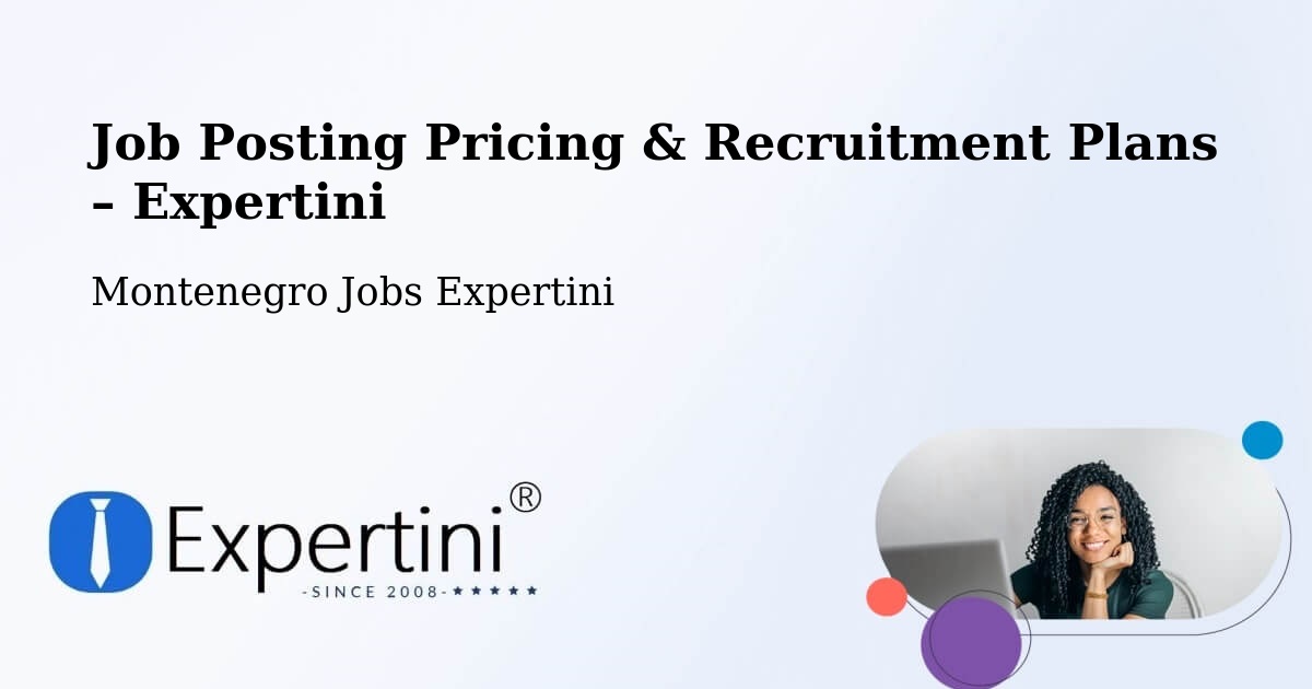 Job Posting Pricing & Recruitment Plans – Petrovac Na Moru - Petrovac Na Moru, Montenegro Jobs Expertini